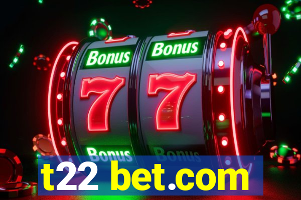 t22 bet.com